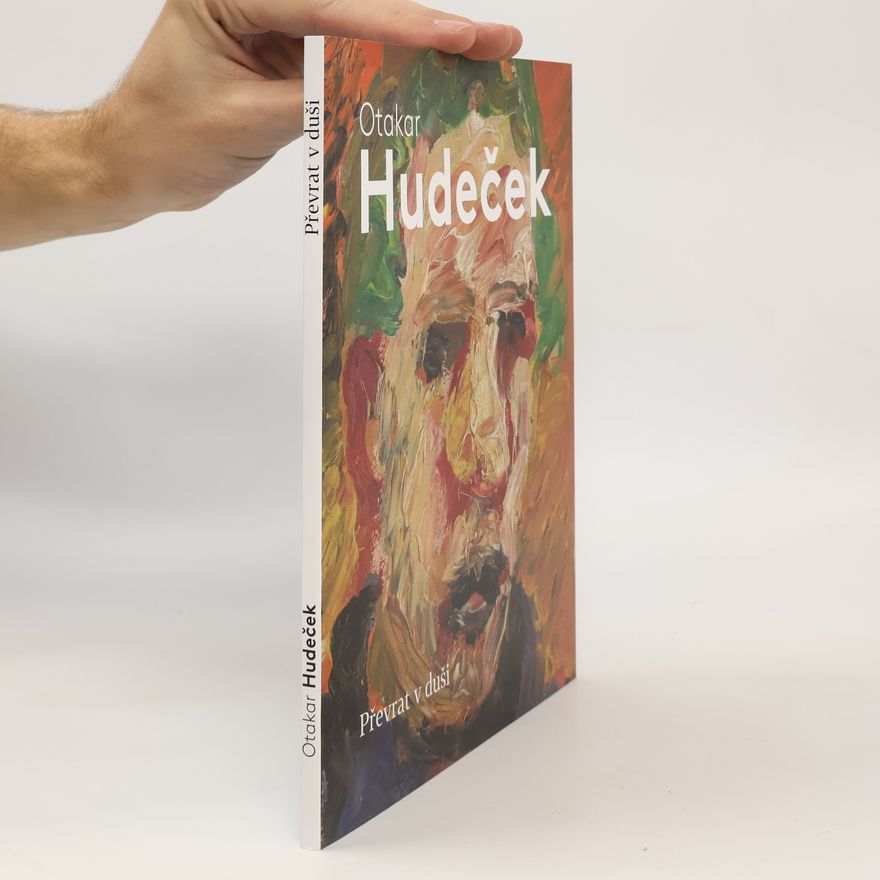 Otakar Hudeček Otakar Hudeček. Převrat v duši