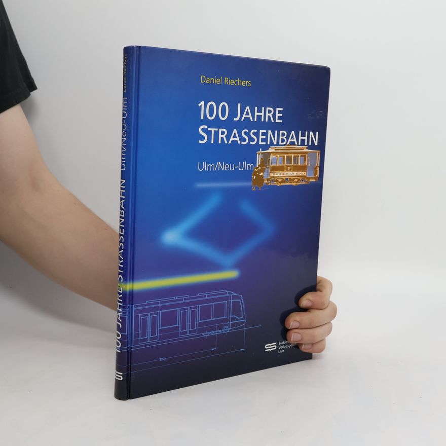 Daniel Riechers 100 Jahre Strassenbahn