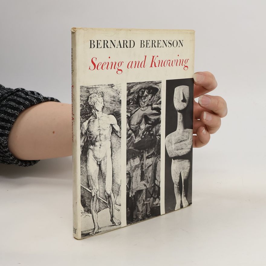 Bernard Berenson Seeing and Knowing