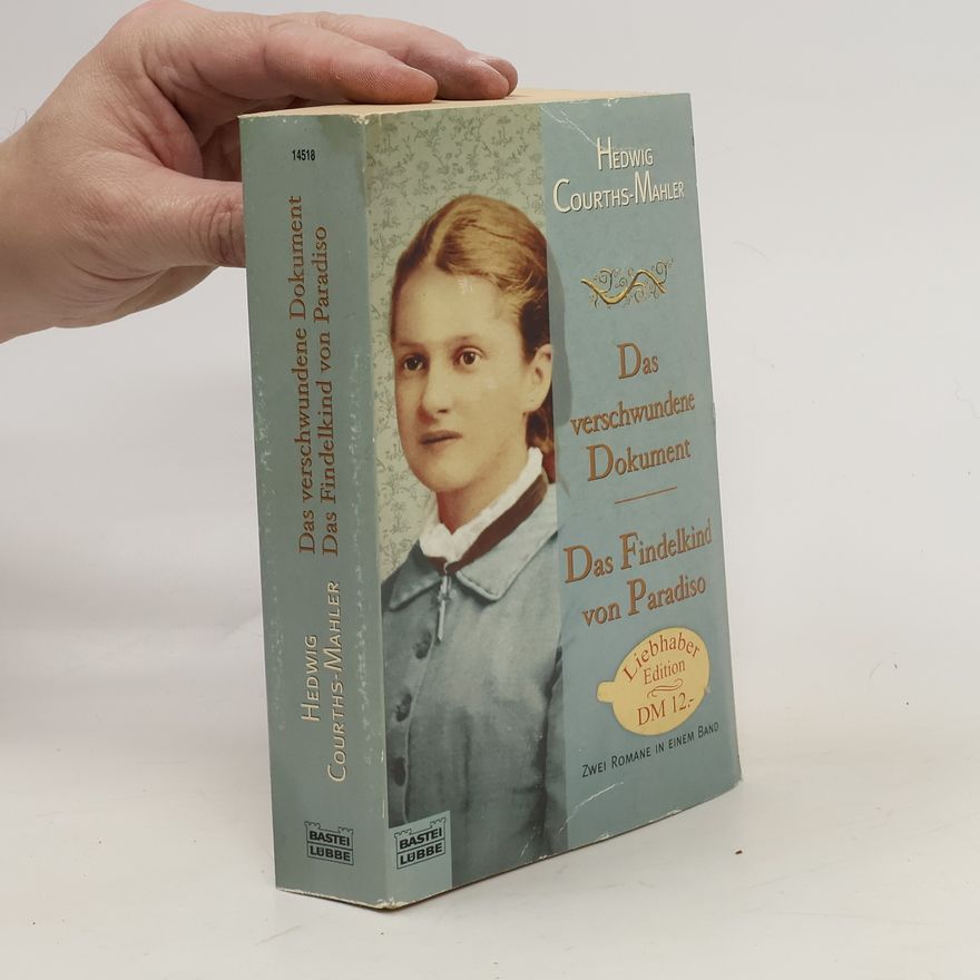 Hedwig Courths-Mahler Das verschwundene Dokument. Das Findelkind von Paradiso.