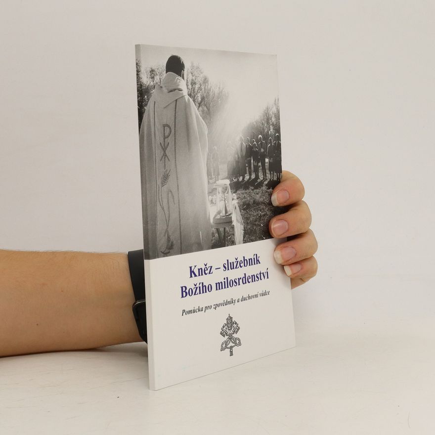 Various authors Kněz-služebník Božího milosrdenství : pomůcka pro zpovědníky a duchovní vůdce