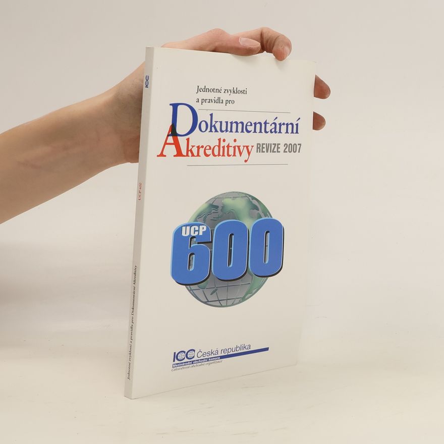 Mezinárodní obchodní komora Jednotné zvyklosti a pravidla pro dokumentární akreditivy. Revize 2007