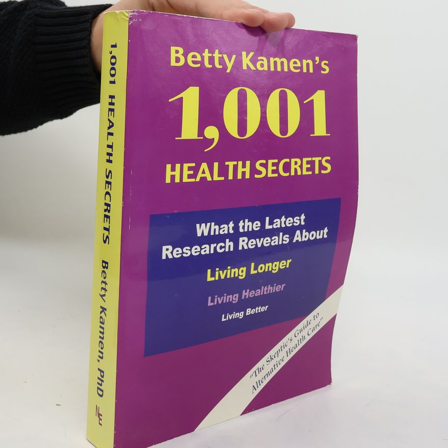 Betty Kamen Betty Kamen's 1,001 Health Secrets