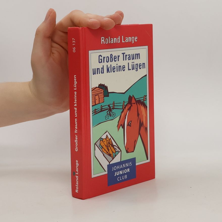 Roland Lange Grosser Traum und kleine Lügen