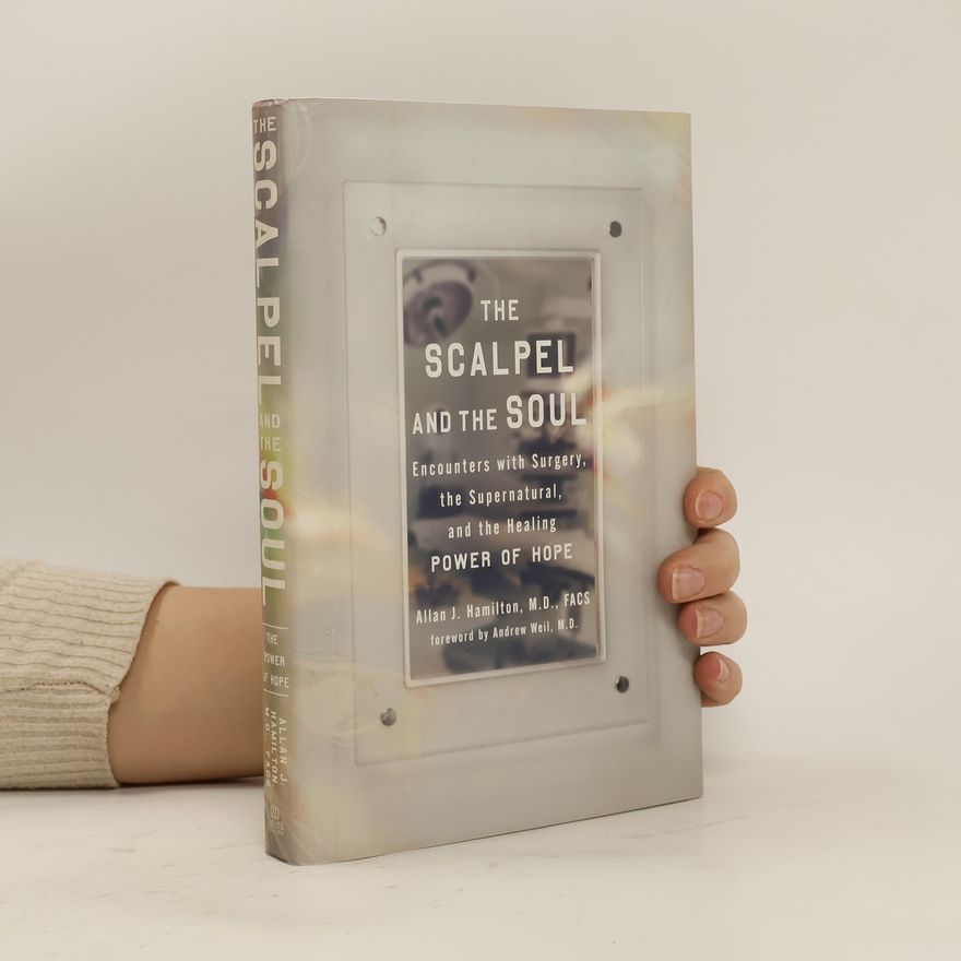 Allan J. Hamilton The Scalpel and the Soul