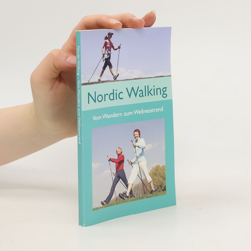 Collectif d'auteurs Nordic Walking. Vom Wandern zum Wellnsstrend