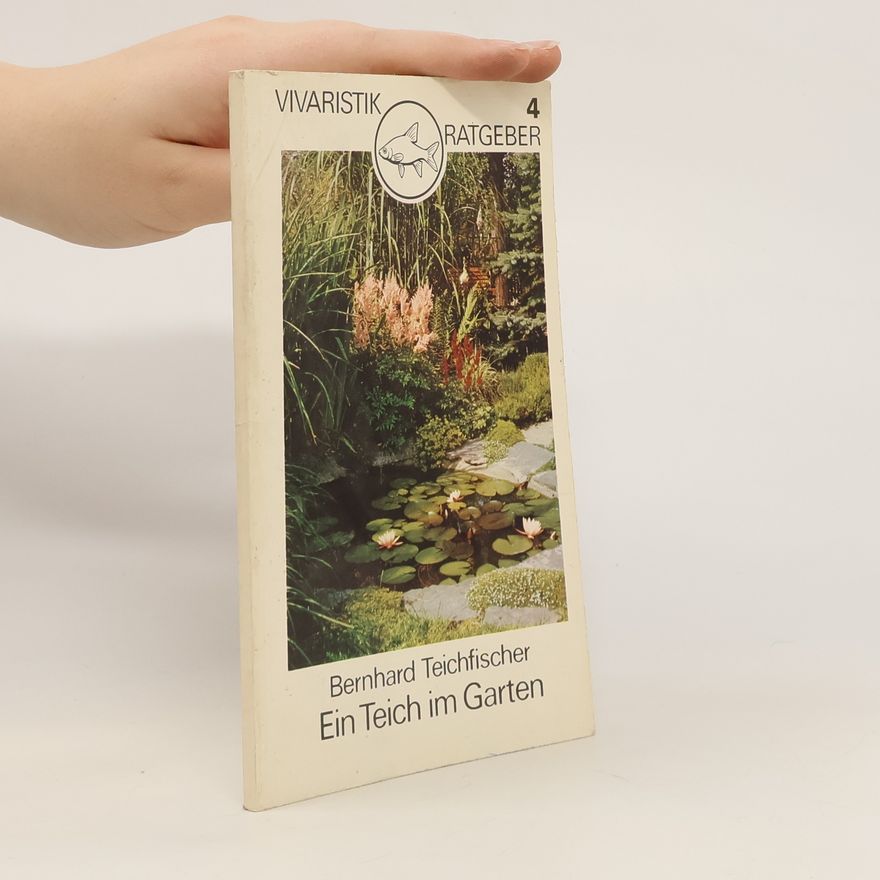Bernhard Teichfischer Ein Teich im Garten