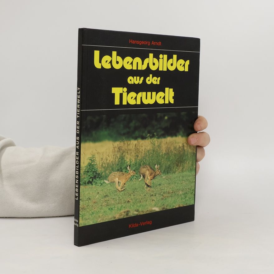 Handgeorg Arndt Lebensbilder aus der Tierwelt