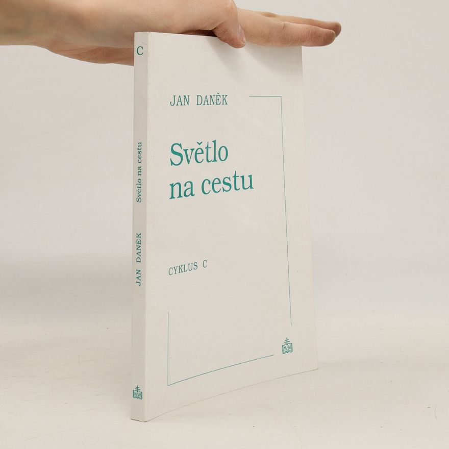 Jan Daněk Světlo na cestu. Promluvy na neděle a svátky : cyklus C