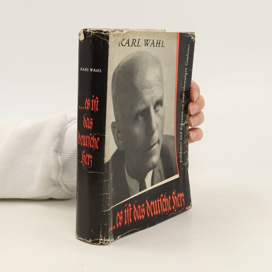 Karl Wahl ...es ist das deutsche Herz