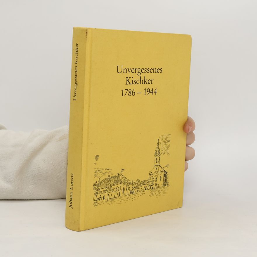 Johann Lorenz Unvergessenes Kischker 1786-1944