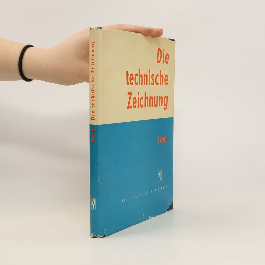 Willy Groh Die technische Zeichnung