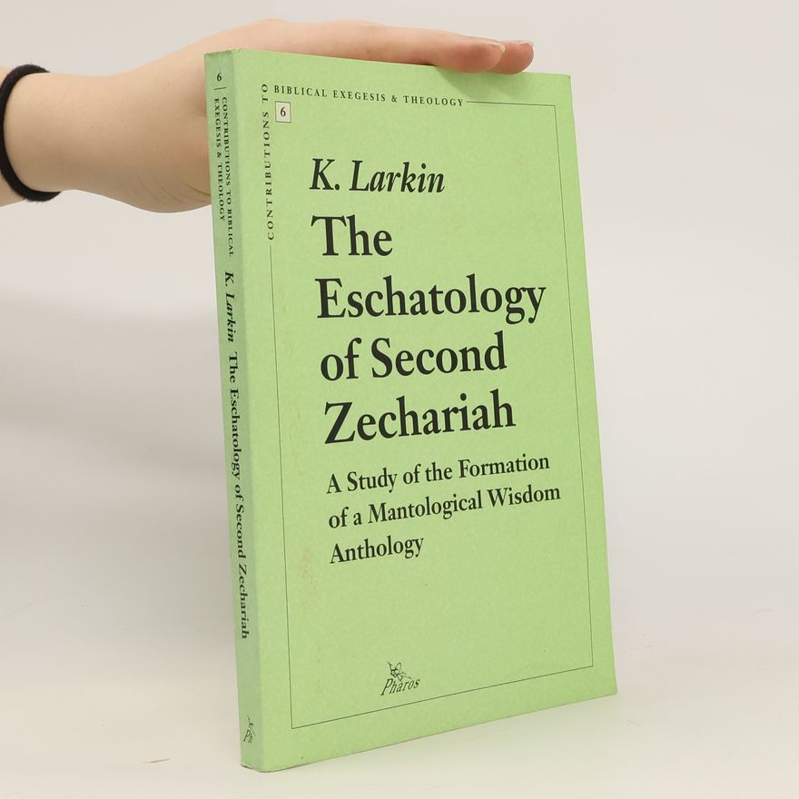 K. Larkin The Eschatology of Second Zechariah