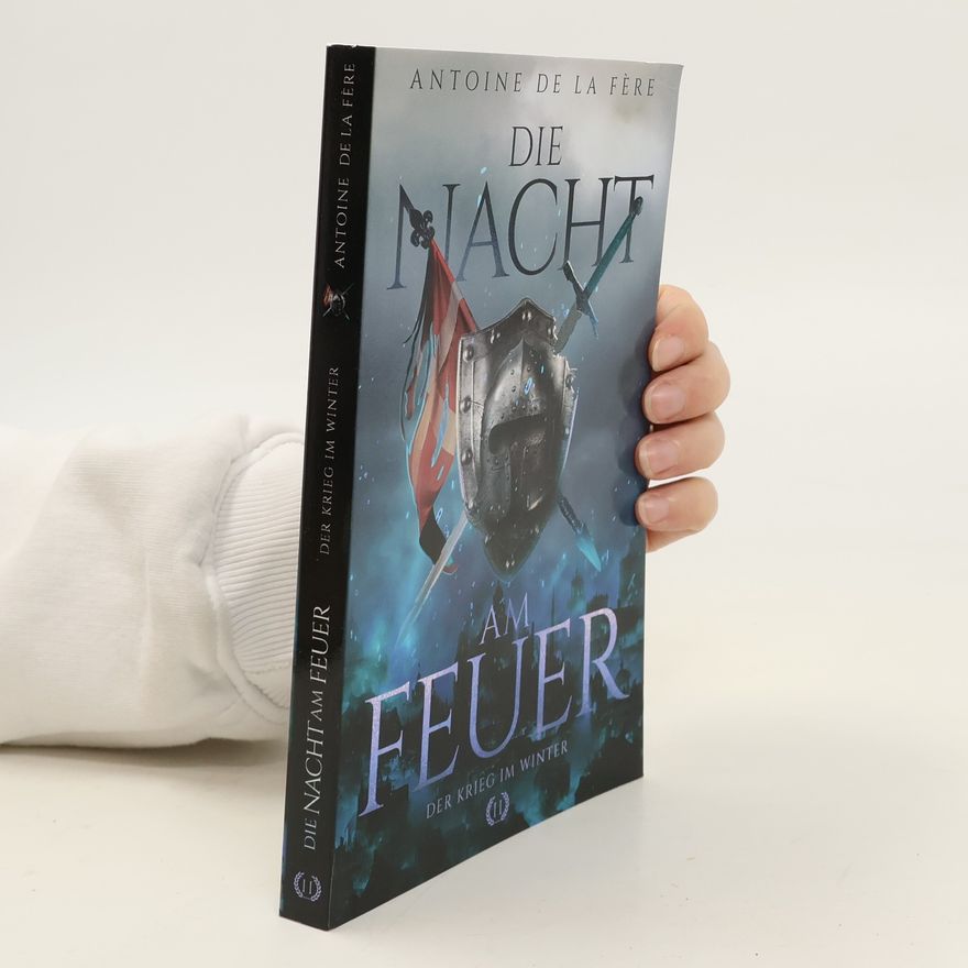 Antoine De La Fère Die Nacht am Feuer 2 – Der Krieg im Winter