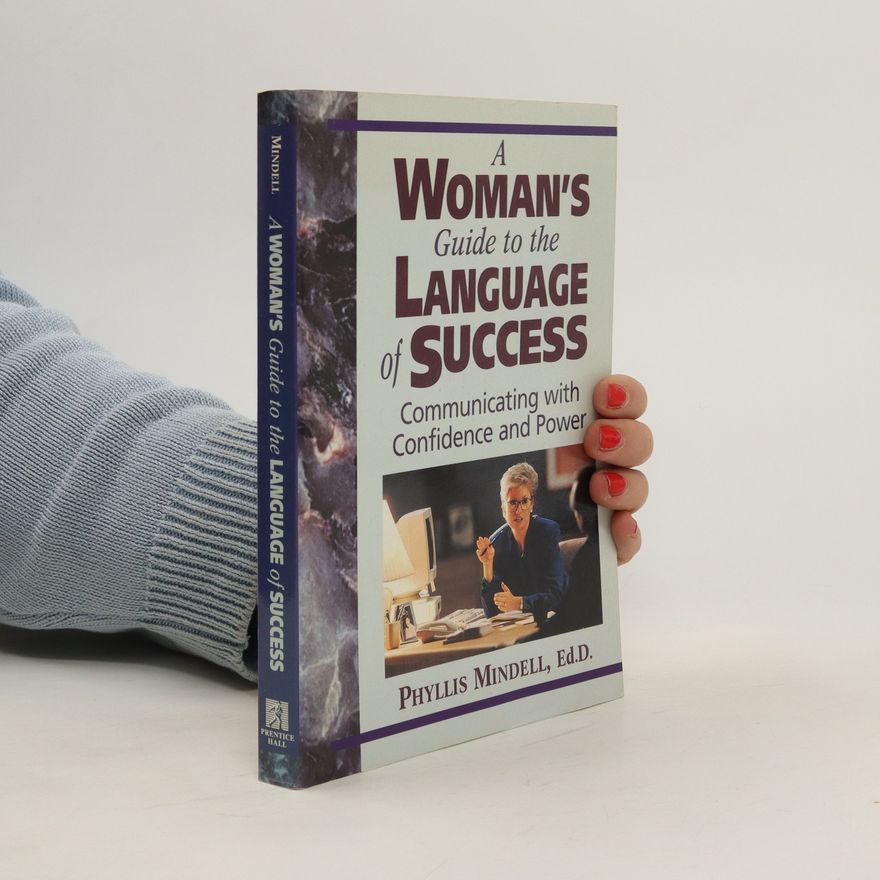Phyllis Mindell A Woman's Guide to the Language of Success