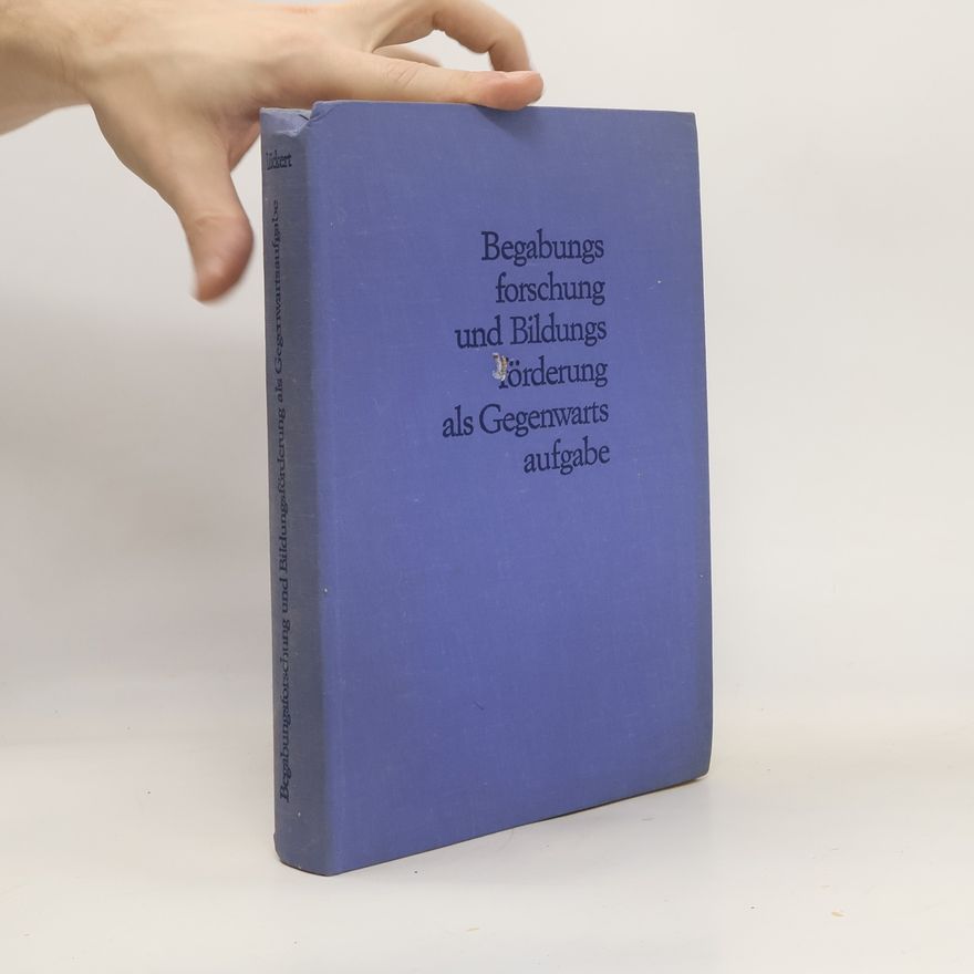 Heinz-Rolf Lückert Begabungsforschung und Bildungsförderung als Gegenwartsaufgabe