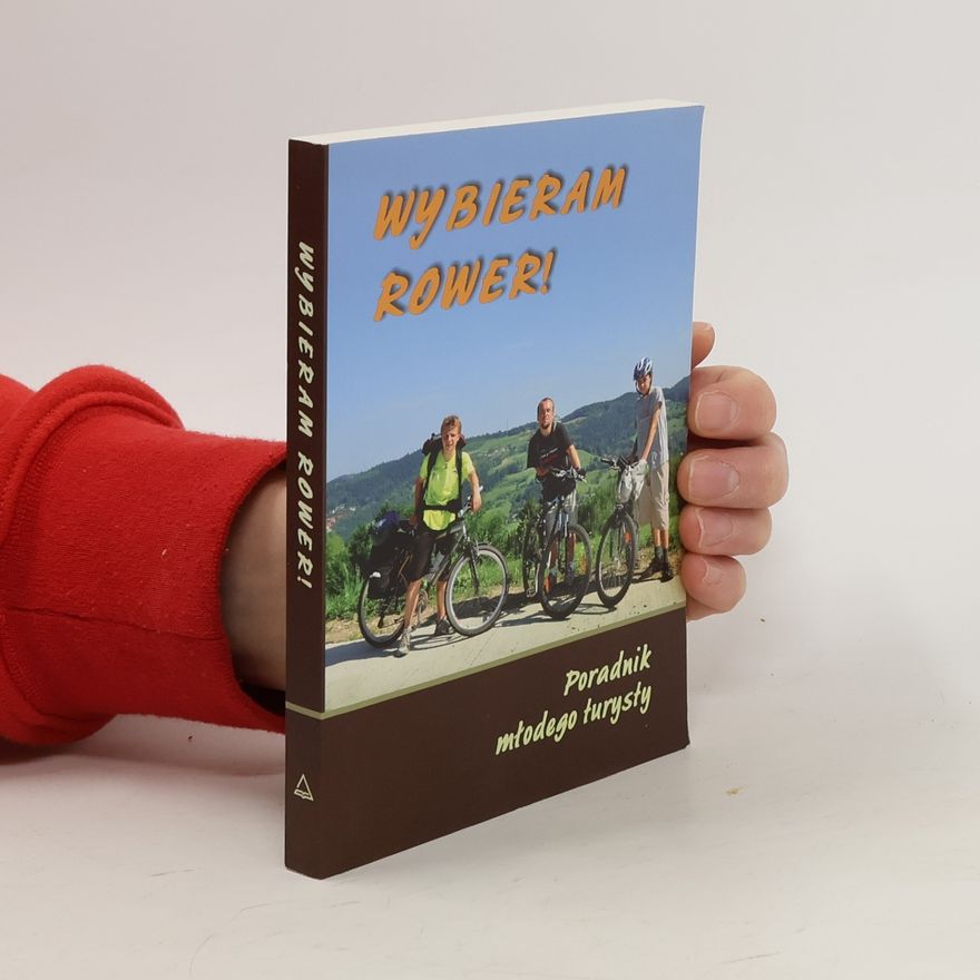 Jolanta Śledzińska Wybieram rower! Poradnik młodego turysty