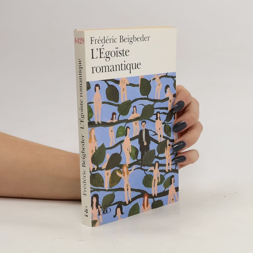 Frédéric Beigbeder L'Égoïste romantique