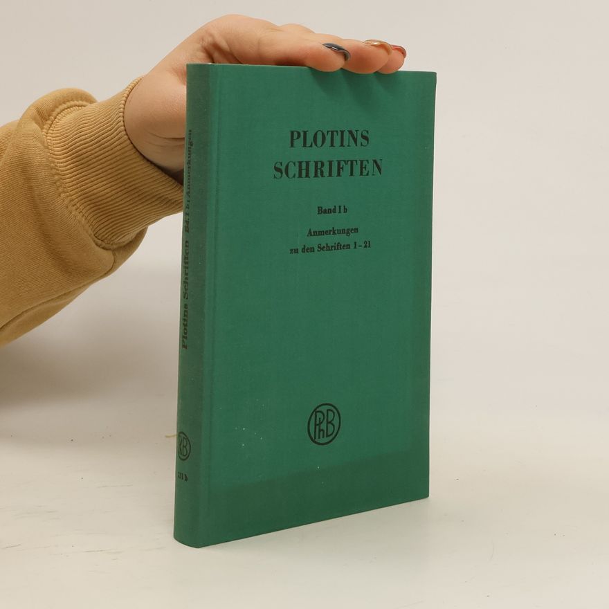 Plotinus Schriften. Band I b, Anmerkungen zu den Schriften 1-21