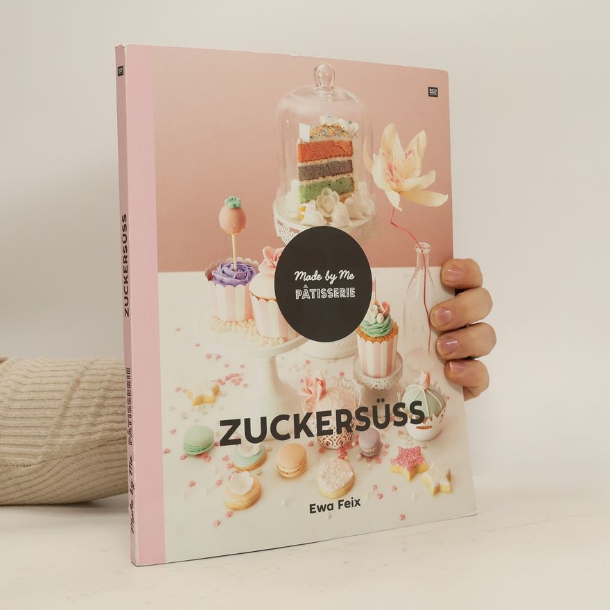Ewa Feix ZUCKERSÜSS - Made by Me Pâtisserie