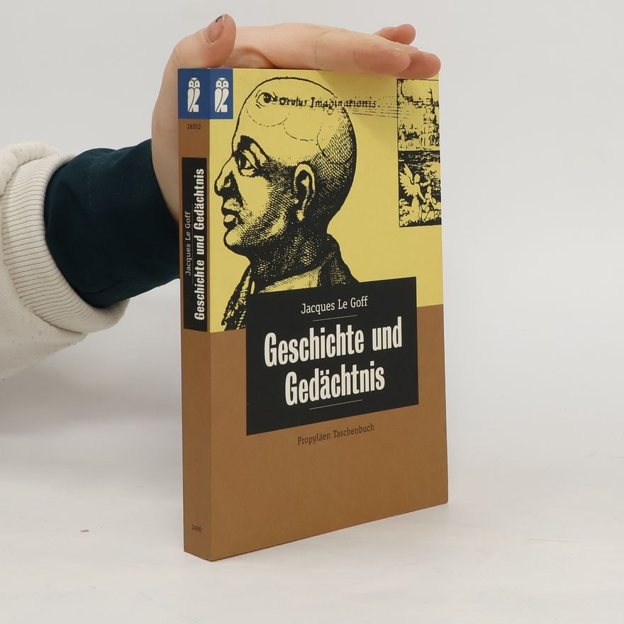Jacques Le Goff Geschichte und Gedächtnis