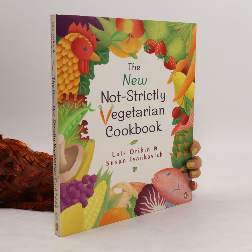 Susan Ivankovich The New Not-strictly Vegetarian Cookbook