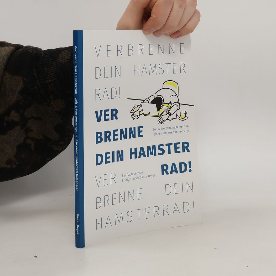 Wolf-Dieter Beyer Verbrenne dein Hamsterrad!