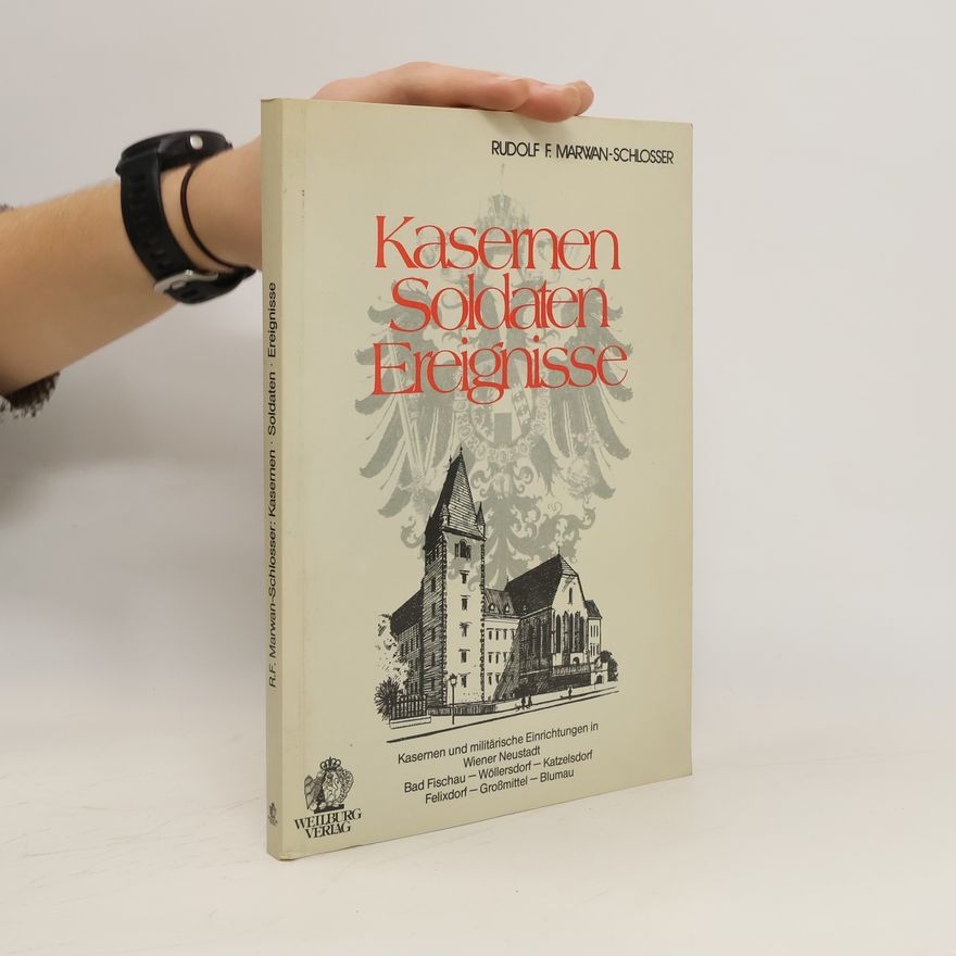 Rudolf Marwan Schlosser Kasernen, Soldaten, Ereignisse