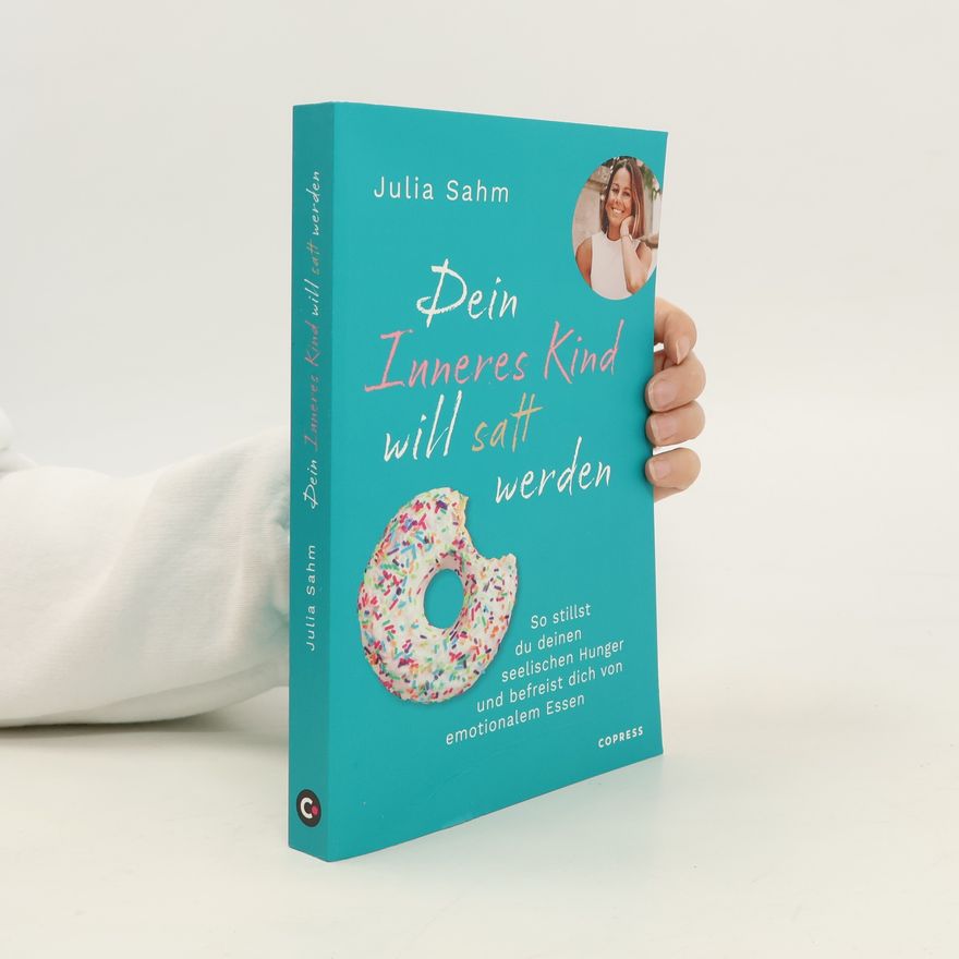 Julia Sahm Dein Inneres Kind will satt werden