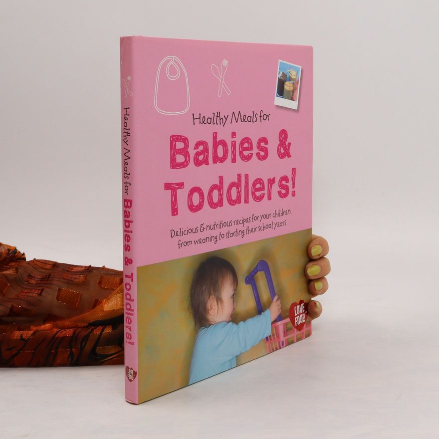 Kolektiv autorů Healthy Meals for Babies & Toddlers!