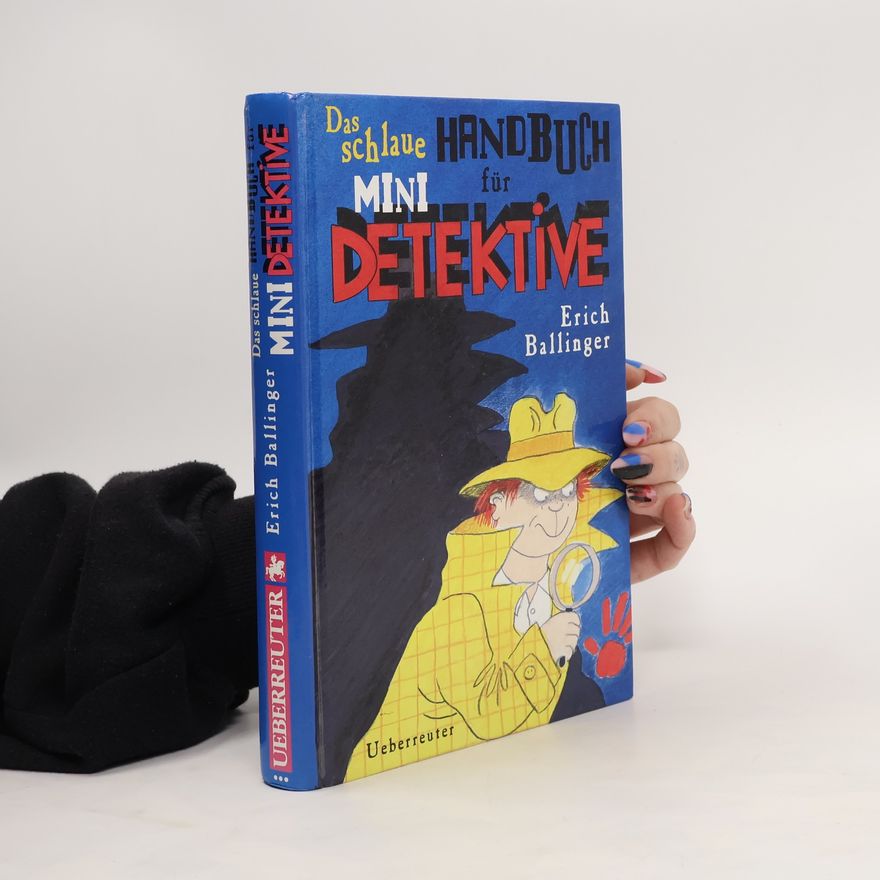 Erich Ballinger Das schlaue Handbuch für Minidetektive