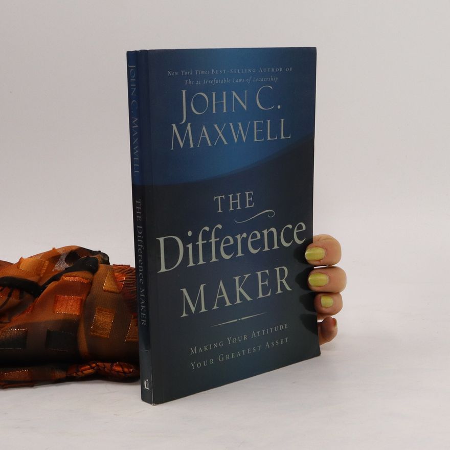 John C. Maxwell The difference maker