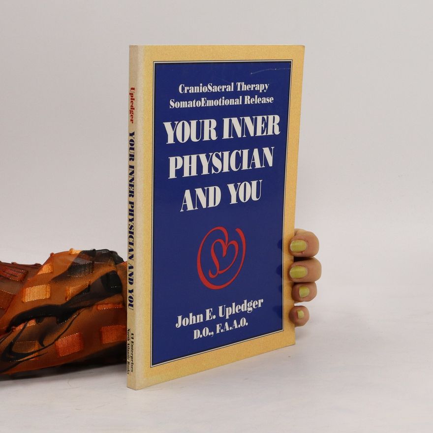 John E. Upledger Your Inner Physician and You