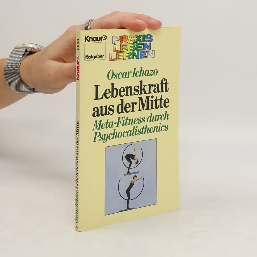 Oscar Ichazo Lebenskraft aus der Mitte