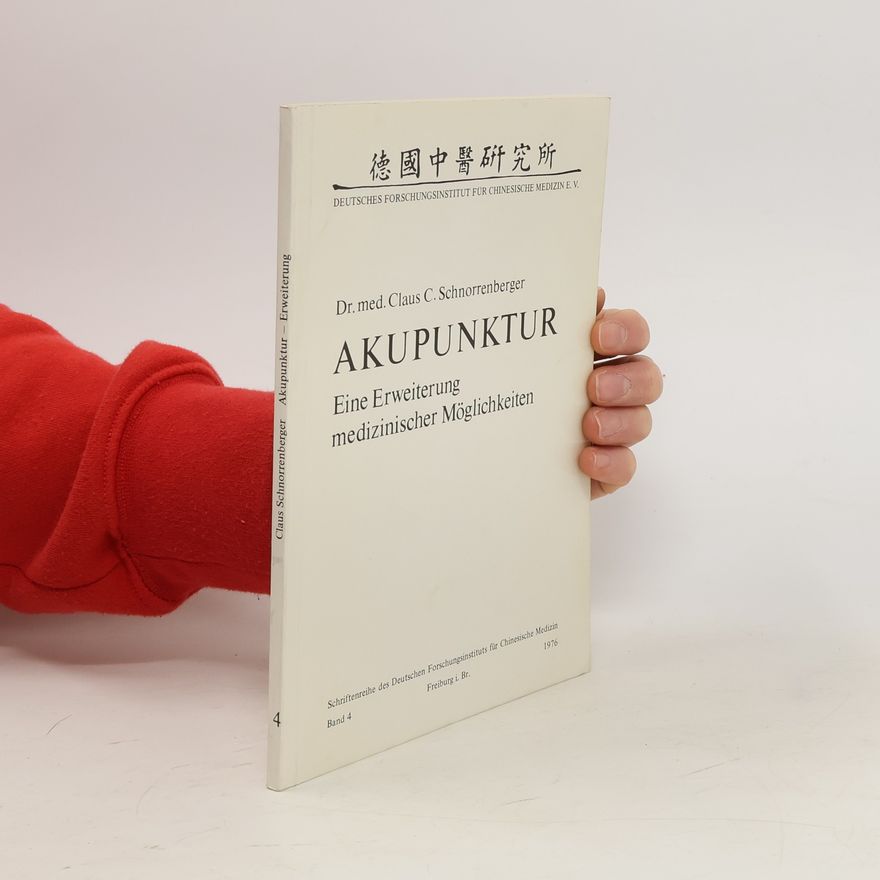 Claus C. Schnorrenberger Akupunktur - eine Erweiterung medizinischer Möglichkeiten