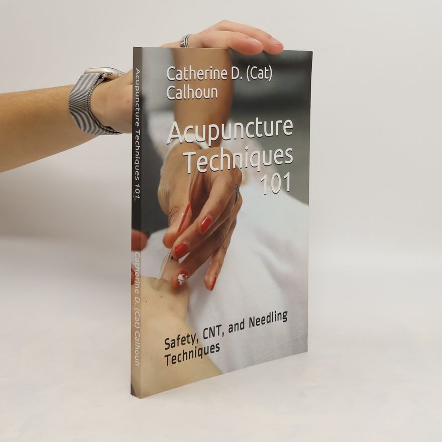 Catherine Calhoun Acupuncture Techniques 101