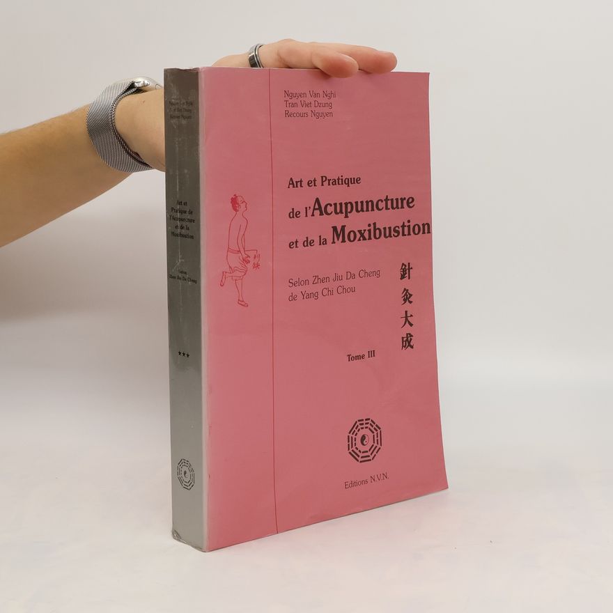 Van Nghi Nguyen Art et Pratique de l´Acupuncture et de la Moxibuston. Tome III.