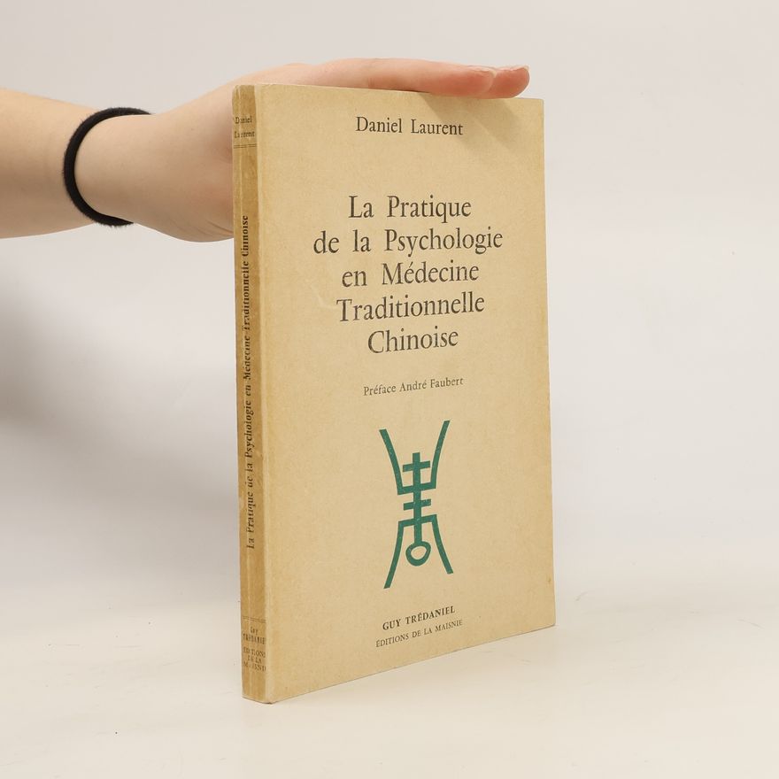 Daniel Laurent La Pratique de la psychologie en médecine traditionnelle chinoise