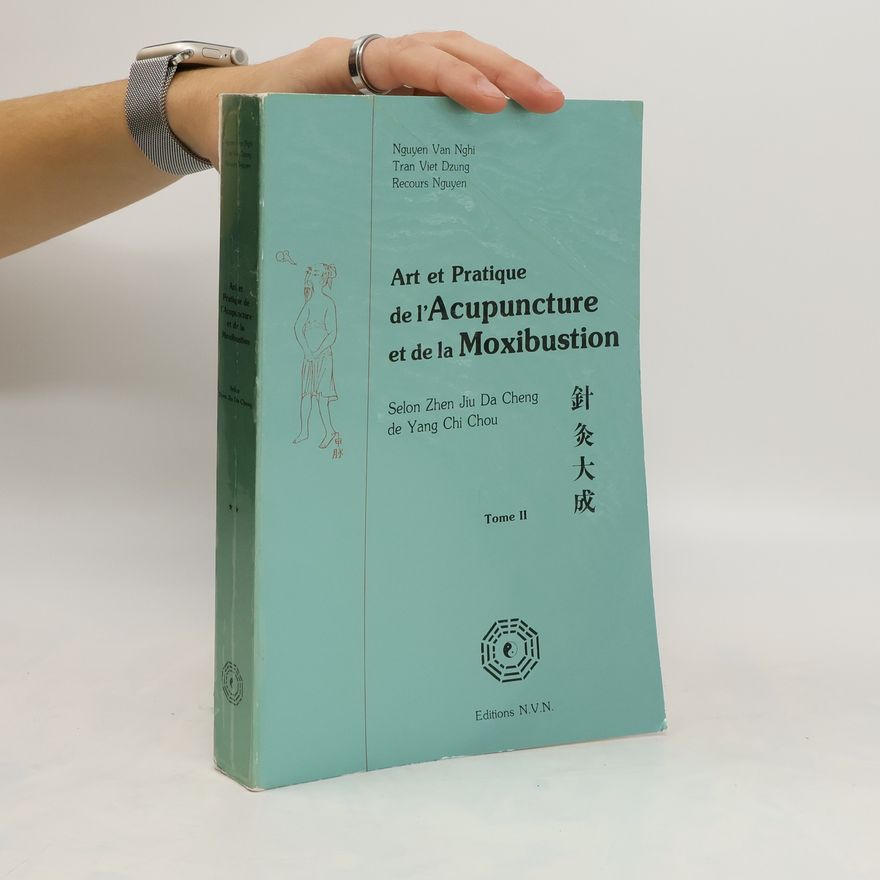 Van Nghi Nguyen Art et Pratique de l´Acupuncture et de la Moxibuston. Tome II.