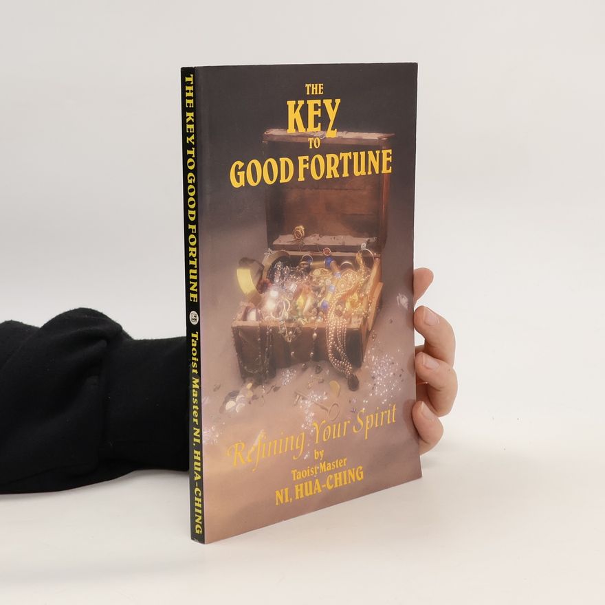 Hua-Ching Ni The Key to Good Fortune