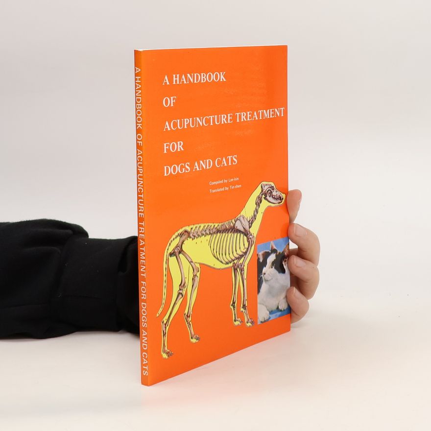 Lee-Kin A Handbook of Acupuncture Treatment for Dogs and Cats