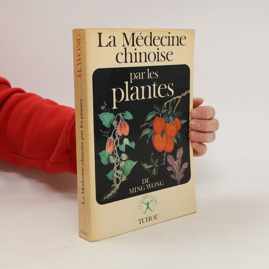 Ming Wong La médecine chinoise par les herbes
