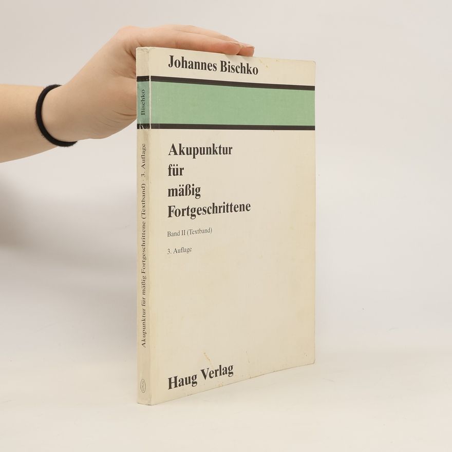 Johannes Bischko Akupunktur für mäßig Fortgeschrittene. Band II (Textband)