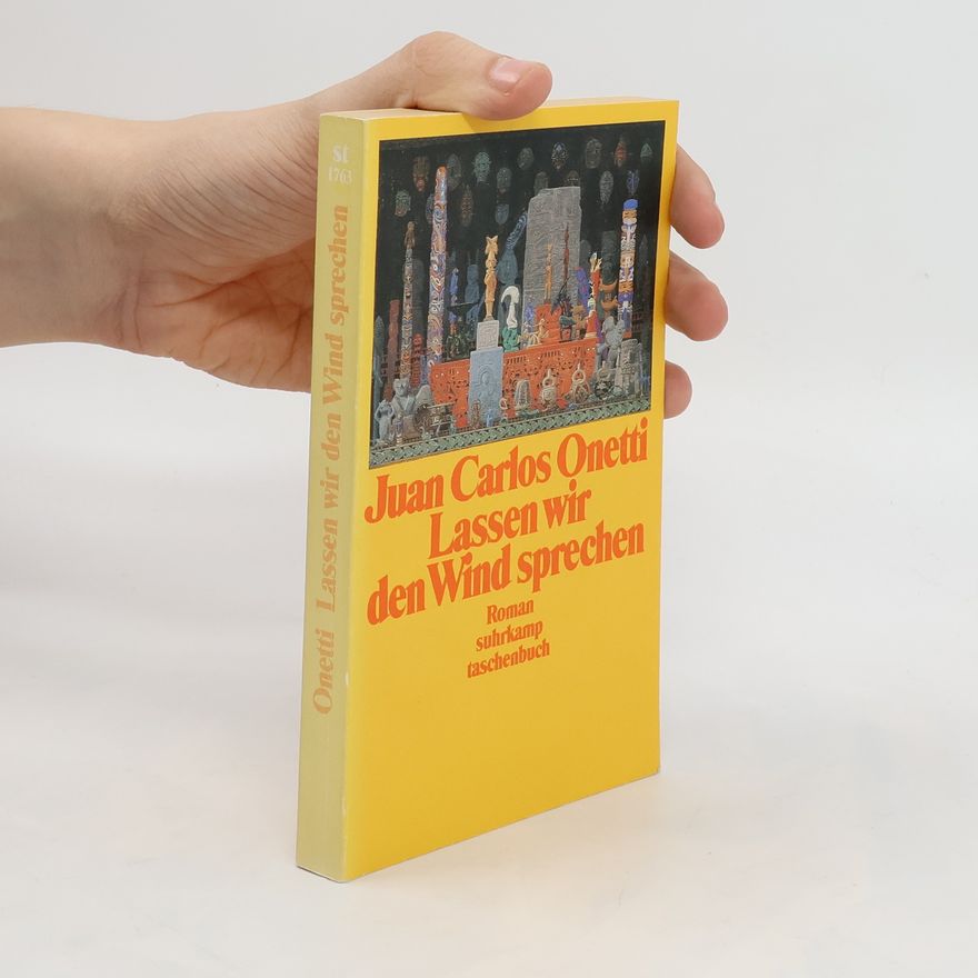 Juan Carlos Onetti Lassen wir den Wind sprechen
