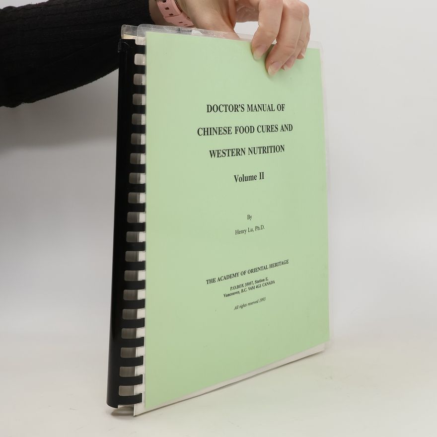 Henry C. Lu Doctors Manual of Chinese Food Cures and Western Nutrition (Volume II.)
