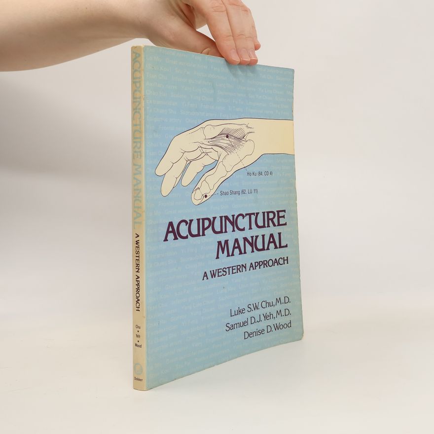 Luke S. W. Chu Acupuncture Manual. A Western Approach