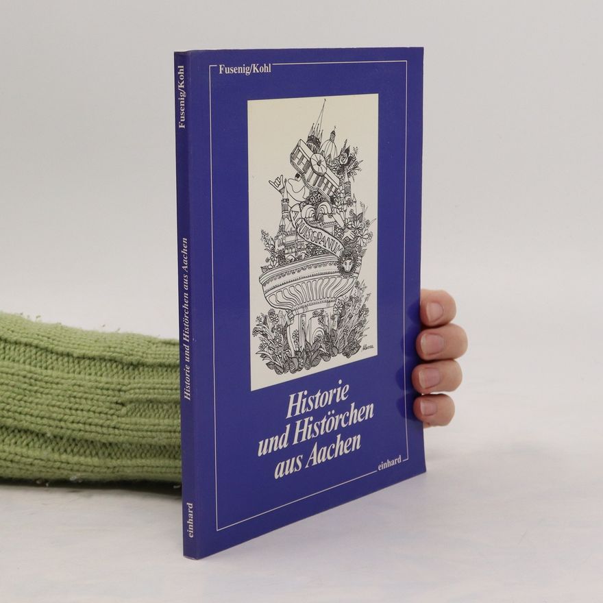 Annette Fusenig Historie und Histörchen aus Aachen