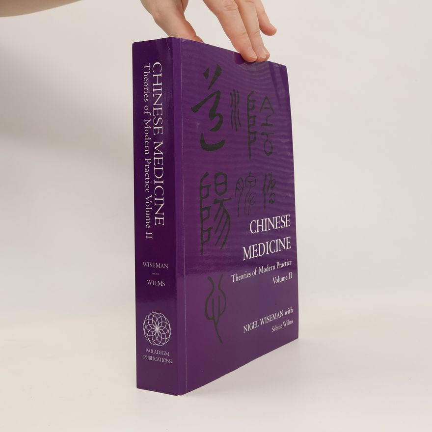 Nigel Wiseman Chinese Medicine. Theories of Modern Practice. Volume II