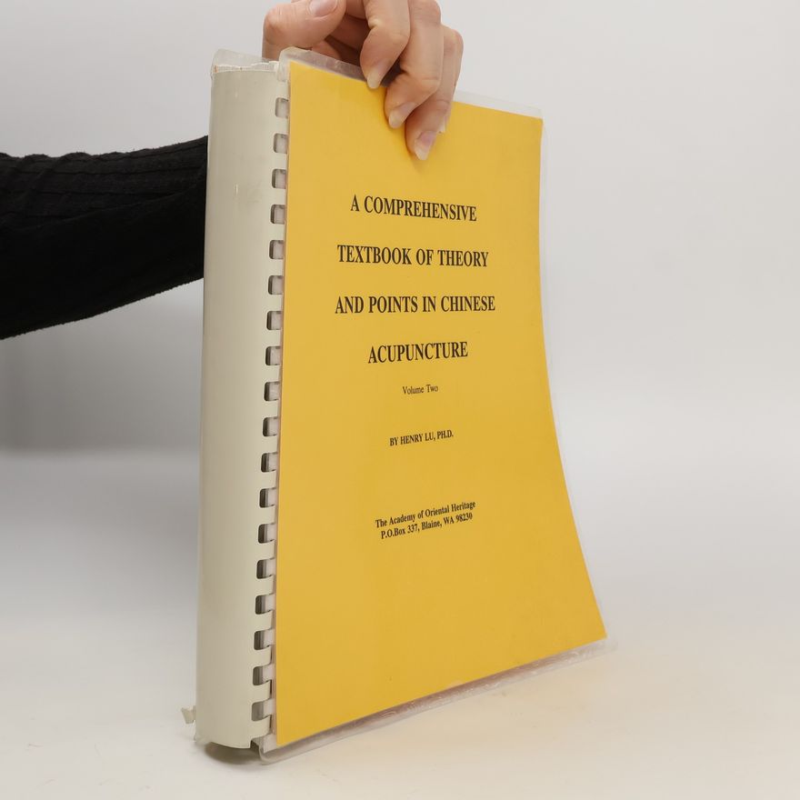 Henry C. Lu A Comprehensive Textbook of Theory and Points in Chinese Acupuncture. Vol Two