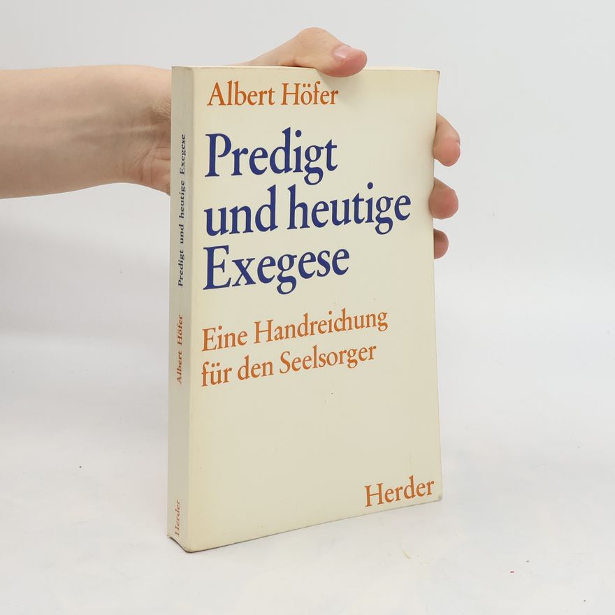 Albert Höfer Predigt und heutige Exegese. Eine Handreichung für den Seelsorger